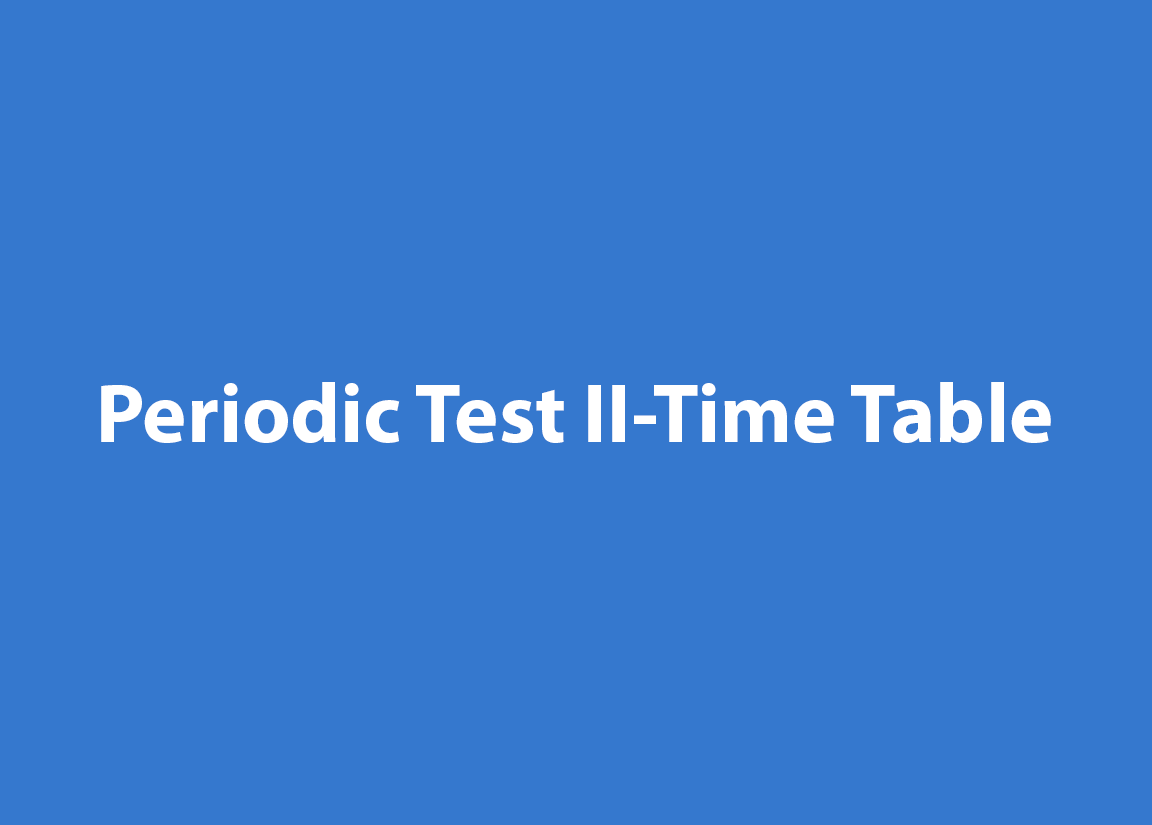 Periodic Test II-Time Table